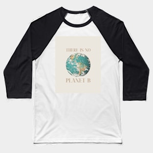 There is no planet B Baseball T-Shirt